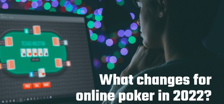 What Changes for Online poker in 2022? image