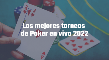 Los mejores torneos de poker en vivo 2022 news image