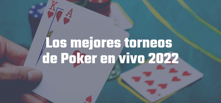 Los mejores torneos de poker en vivo 2022 Imagen