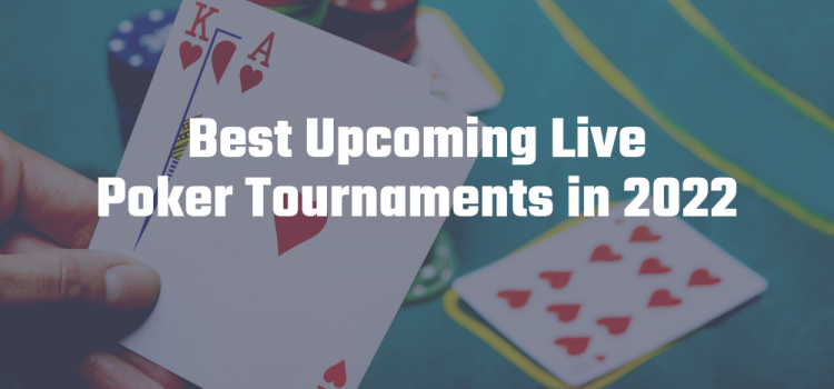 Best Upcoming Live Poker Tournaments in 2022 image