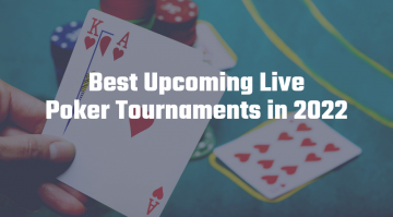 Best Upcoming Live Poker Tournaments in 2022 news image